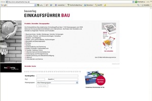 Einen schnellen Zugriff auf alle wichtigen Informationen erhalten Sie zusätzlich über die Online-Datenbank unter www.einkaufsfuehrer-bau.de. Bestellungen als gebundenes Nachschlagewerk zum Vorzugspreis von 19,80 € unter Tel.: 0 18 05/5 52 25 33 (0,14 €/Min. aus dem deutschen Festnetz) oder per E-Mail: leserservice@bauverlag.de 